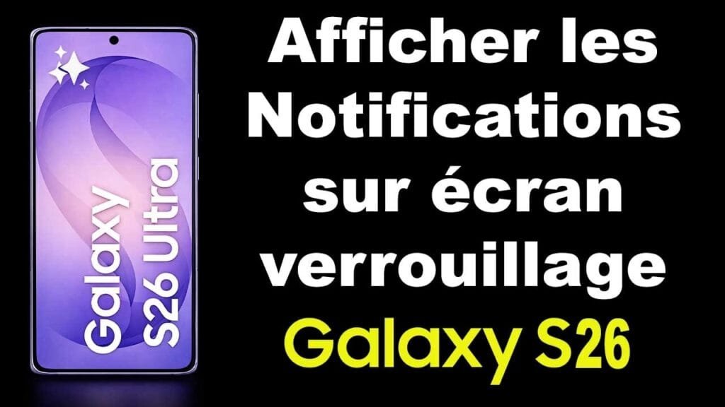 comment afficher les notifications sur l'écran de verrouillage samsung S26