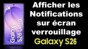 comment afficher les notifications sur l'écran de verrouillage samsung S26