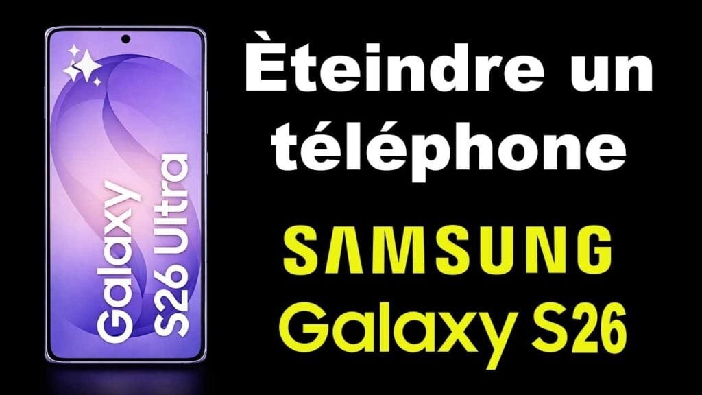 comment éteindre un samsung S26