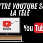 comment mettre youtube sur la télé